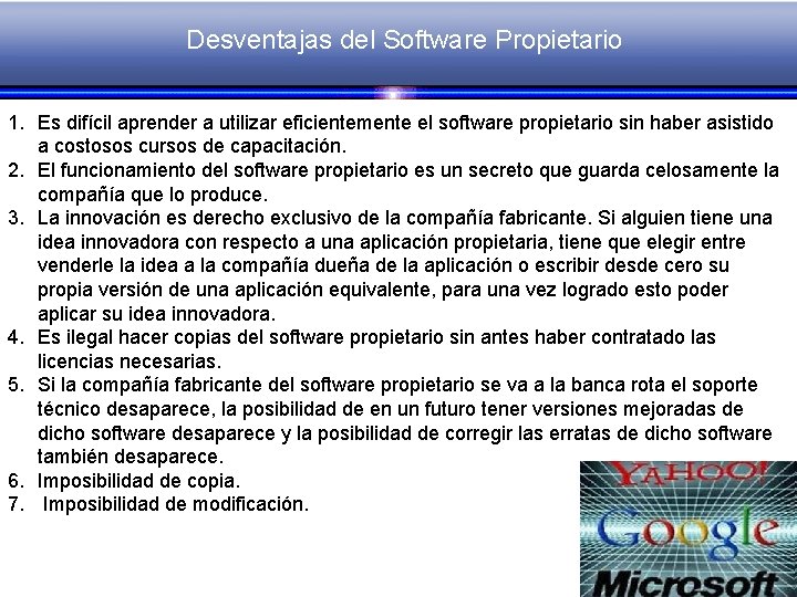 Desventajas del Software Propietario 1. Es difícil aprender a utilizar eficientemente el software propietario