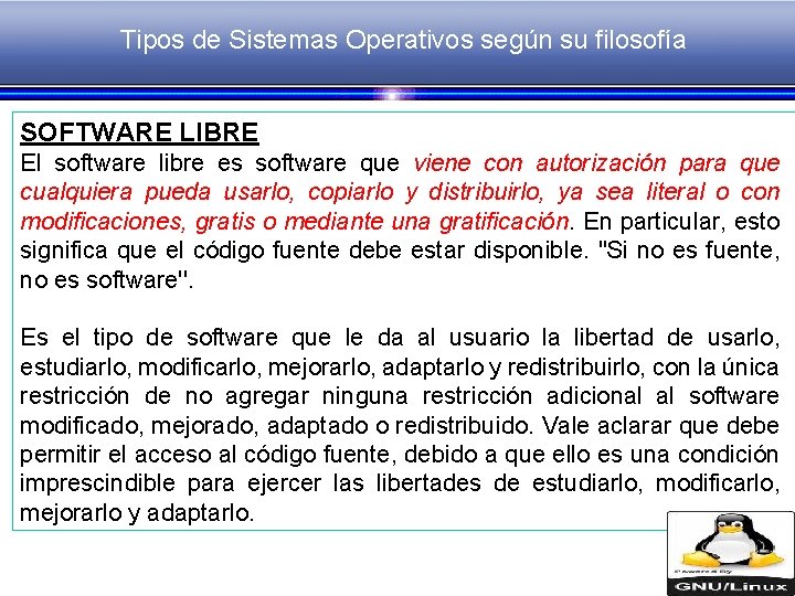 Tipos de Sistemas Operativos según su filosofía SOFTWARE LIBRE El software libre es software