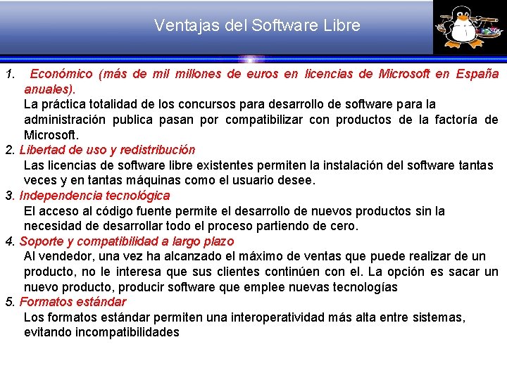 Ventajas del Software Libre 1. Económico (más de millones de euros en licencias de