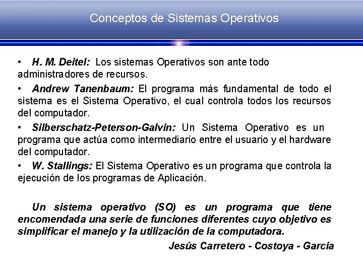 Conceptos de Sistemas Operativos • H. M. Deitel: Los sistemas Operativos son ante todo