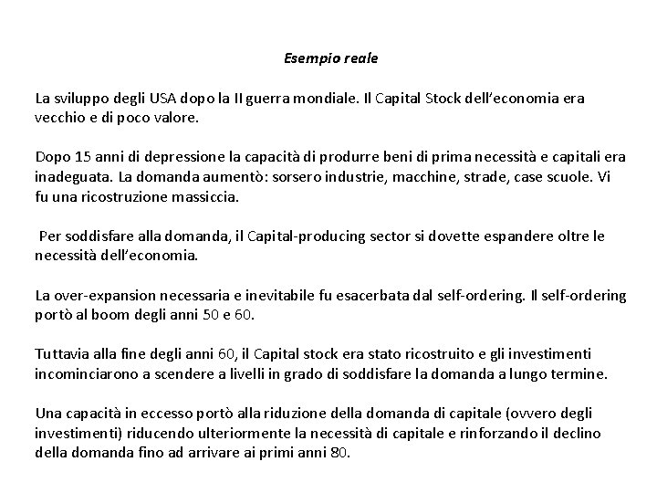 Esempio reale La sviluppo degli USA dopo la II guerra mondiale. Il Capital Stock