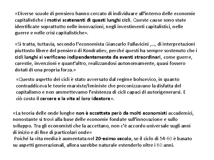  «Diverse scuole di pensiero hanno cercato di individuare all'interno delle economie capitalistiche i