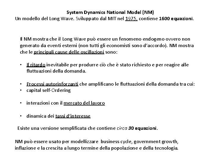 System Dynamics National Model (NM) Un modello del Long Wave. Sviluppato dal MIT nel