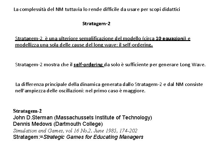 La complessità del NM tuttavia lo rende difficile da usare per scopi didattici Stratagem-2