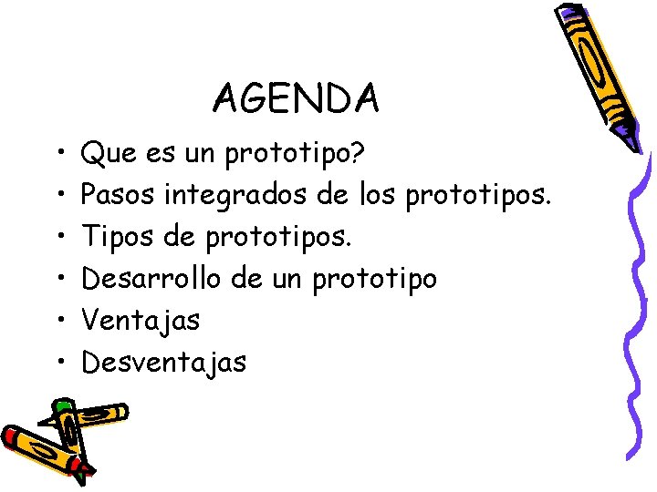AGENDA • • • Que es un prototipo? Pasos integrados de los prototipos. Tipos