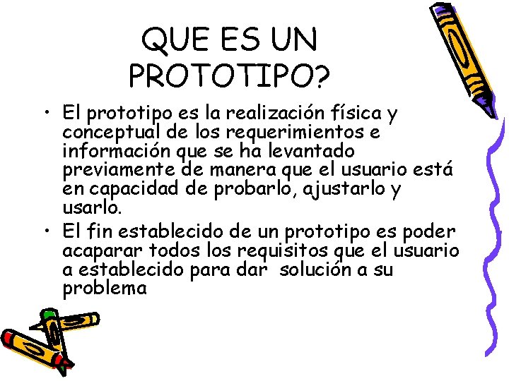 QUE ES UN PROTOTIPO? • El prototipo es la realización física y conceptual de