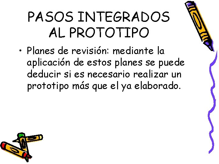 PASOS INTEGRADOS AL PROTOTIPO • Planes de revisión: mediante la aplicación de estos planes