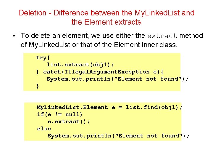 Deletion - Difference between the My. Linked. List and the Element extracts • To