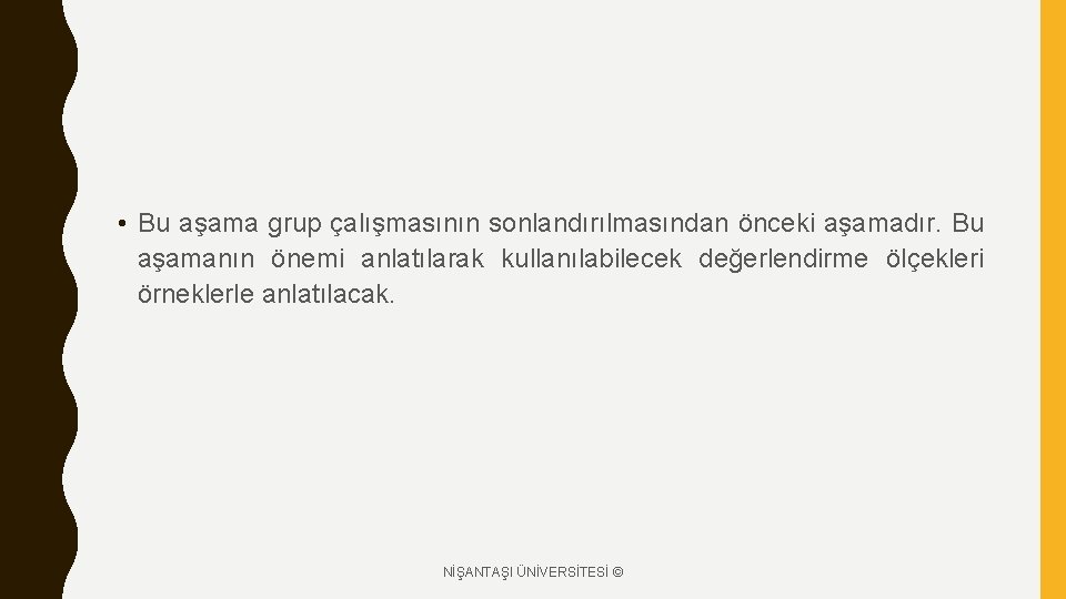  • Bu aşama grup çalışmasının sonlandırılmasından önceki aşamadır. Bu aşamanın önemi anlatılarak kullanılabilecek