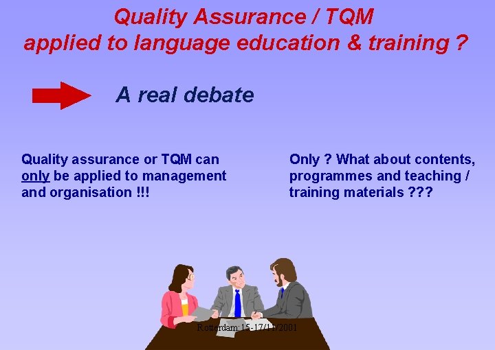 Quality Assurance / TQM applied to language education & training ? A real debate