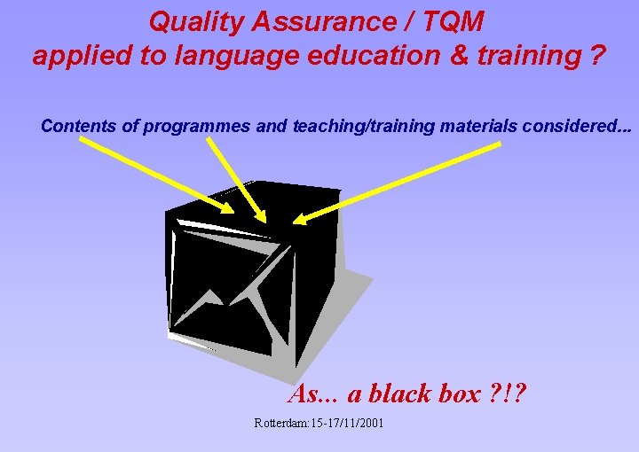 Quality Assurance / TQM applied to language education & training ? Contents of programmes