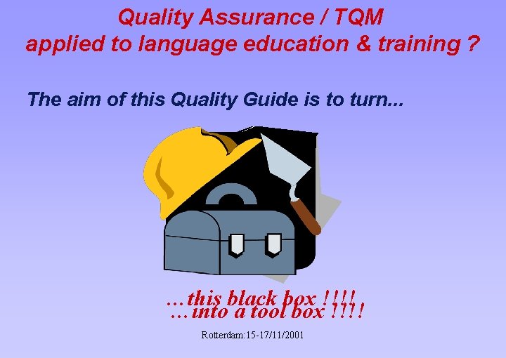 Quality Assurance / TQM applied to language education & training ? The aim of