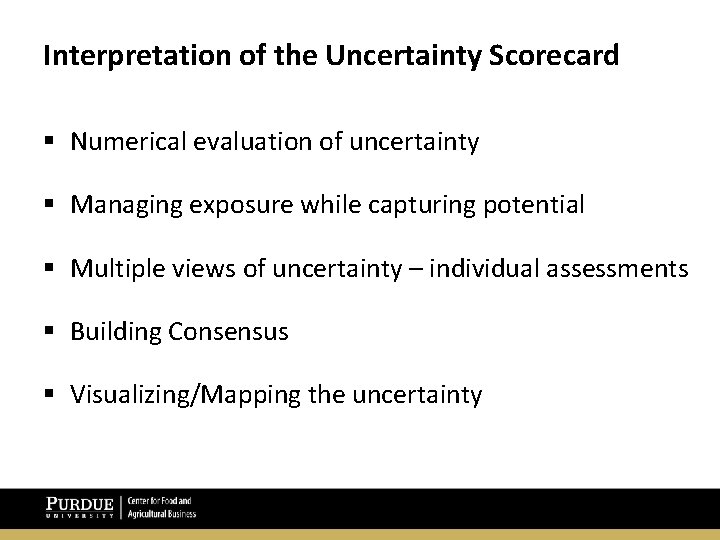 Interpretation of the Uncertainty Scorecard § Numerical evaluation of uncertainty § Managing exposure while