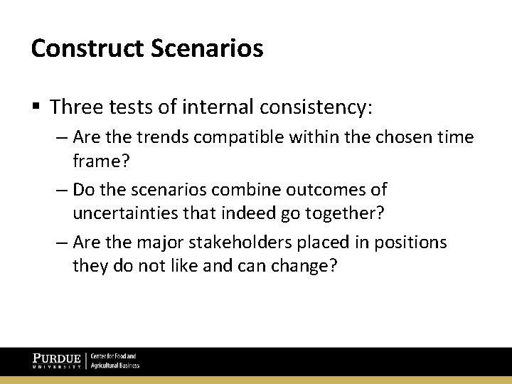 Construct Scenarios § Three tests of internal consistency: – Are the trends compatible within