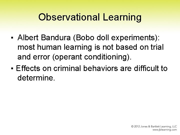 Observational Learning ▪ Albert Bandura (Bobo doll experiments): most human learning is not based