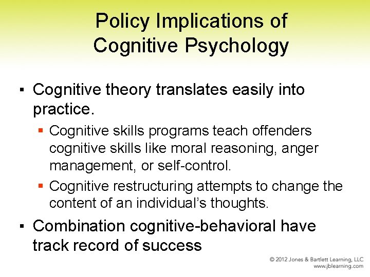 Policy Implications of Cognitive Psychology ▪ Cognitive theory translates easily into practice. § Cognitive