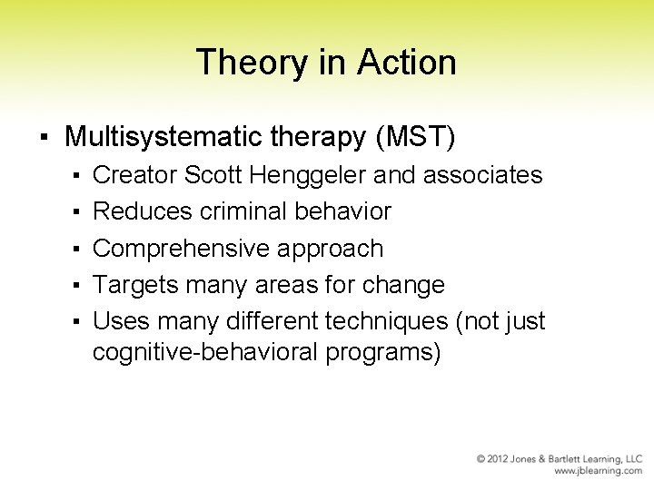 Theory in Action ▪ Multisystematic therapy (MST) ▪ ▪ ▪ Creator Scott Henggeler and