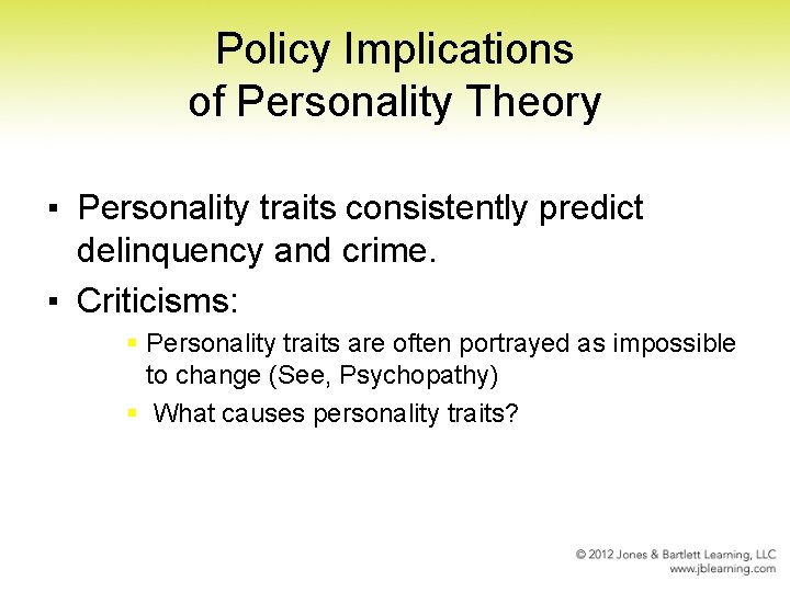 Policy Implications of Personality Theory ▪ Personality traits consistently predict delinquency and crime. ▪