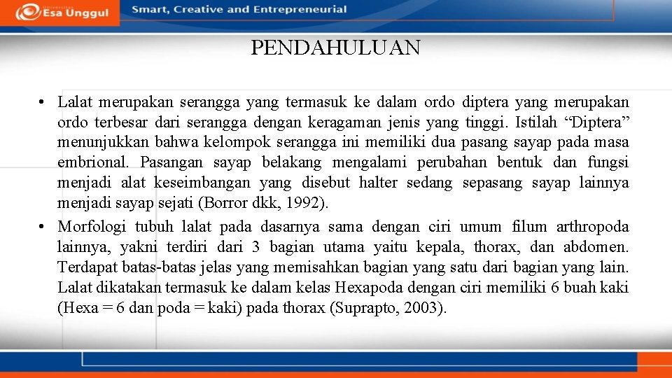 PENDAHULUAN • Lalat merupakan serangga yang termasuk ke dalam ordo diptera yang merupakan ordo