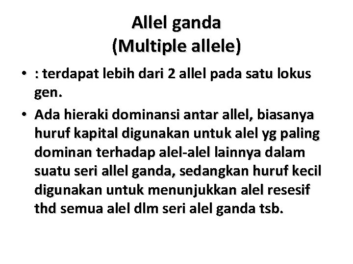 Allel ganda (Multiple allele) • : terdapat lebih dari 2 allel pada satu lokus
