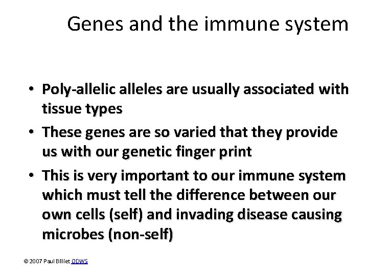 Genes and the immune system • Poly-allelic alleles are usually associated with tissue types