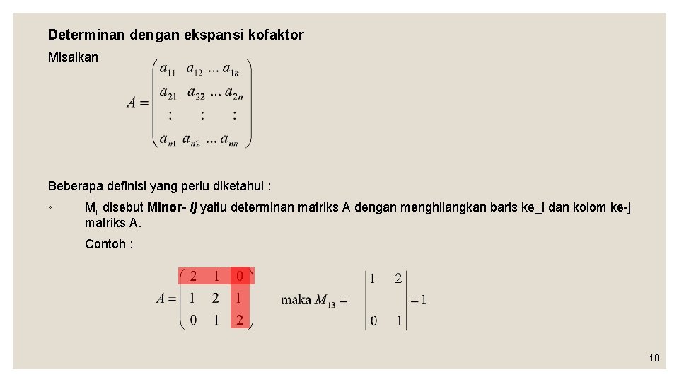 Determinan dengan ekspansi kofaktor Misalkan Beberapa definisi yang perlu diketahui : ◦ Mij disebut