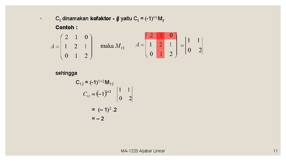 ◦ Cij dinamakan kofaktor - ij yaitu Cij = (-1)i+j Mij Contoh : sehingga ◦ Cij dinamakan kofaktor - ij yaitu Cij = (-1)i+j Mij Contoh : sehingga