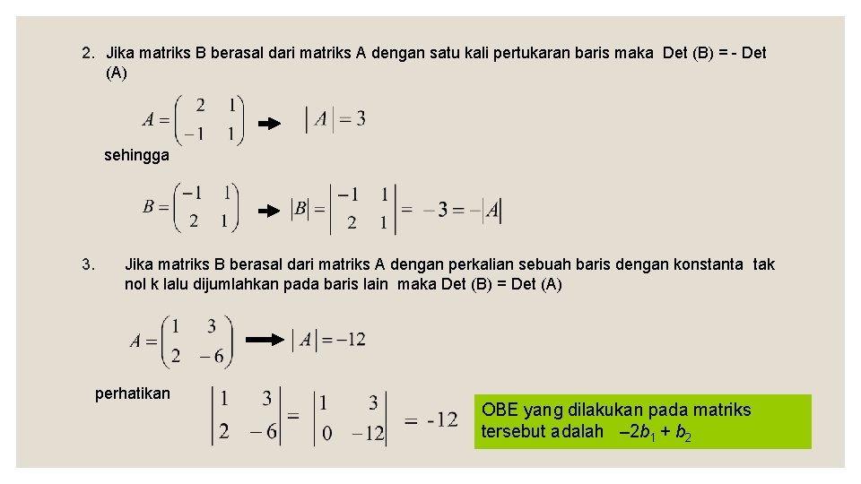 2. Jika matriks B berasal dari matriks A dengan satu kali pertukaran baris maka