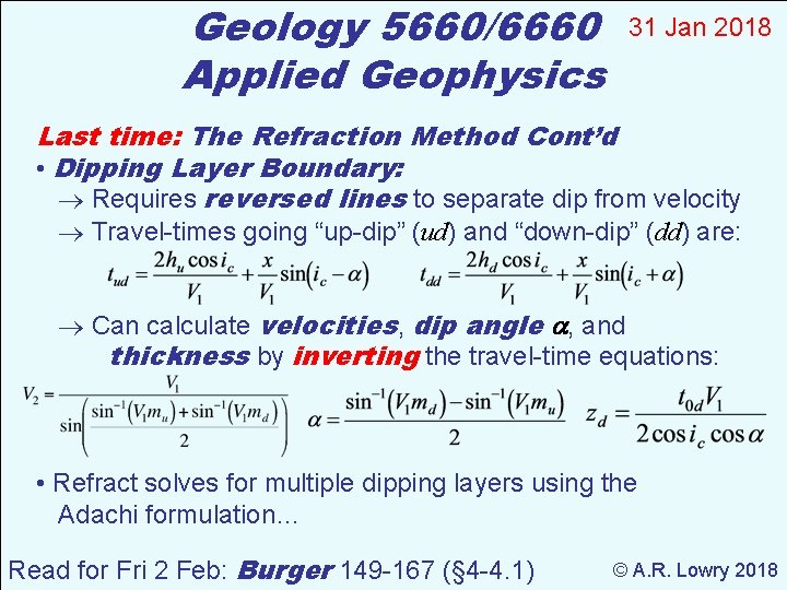 Geology 5660/6660 Applied Geophysics 31 Jan 2018 Last time: The Refraction Method Cont’d •