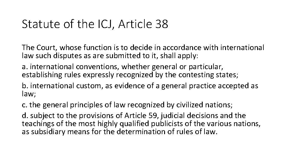 Statute of the ICJ, Article 38 The Court, whose function is to decide in
