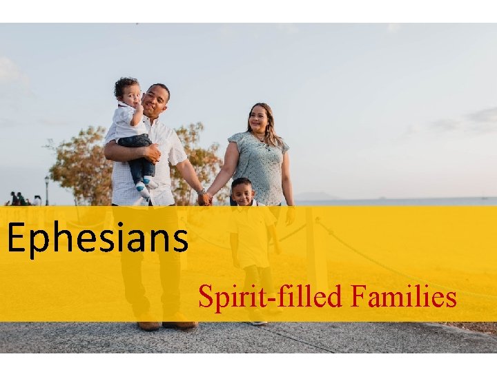 Ephesians Spirit-filled Families 