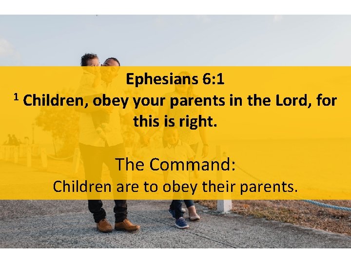 Ephesians 6: 1 1 Children, obey your parents in the Lord, for this is