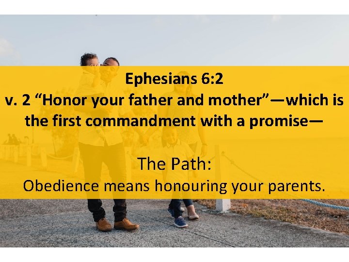 Ephesians 6: 2 v. 2 “Honor your father and mother”—which is the first commandment