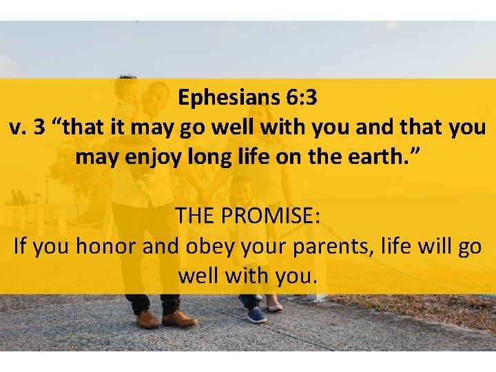 Ephesians 6: 3 v. 3 “that it may go well with you and that