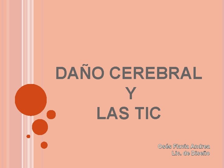 DAÑO CEREBRAL Y LAS TIC Osés Flavia Andrea Lic. de Diseño 
