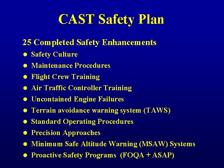CAST Safety Plan 25 Completed Safety Enhancements l l l l l Safety Culture