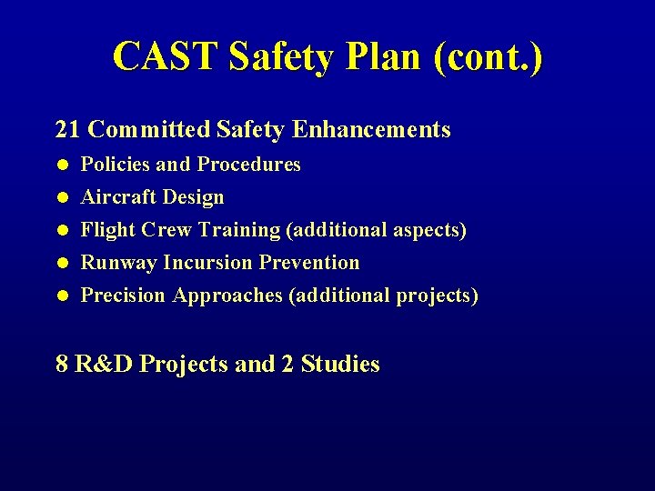 CAST Safety Plan (cont. ) 21 Committed Safety Enhancements l l l Policies and