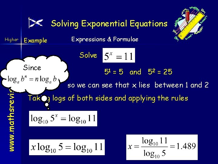 Solving Exponential Equations Higher Example Expressions & Formulae www. mathsrevision. com Solve Since 51