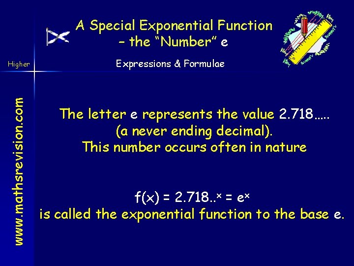 A Special Exponential Function – the “Number” e www. mathsrevision. com Higher Expressions &
