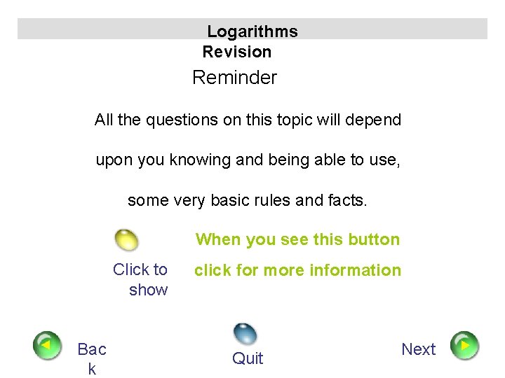 Logarithms Revision Reminder All the questions on this topic will depend upon you knowing