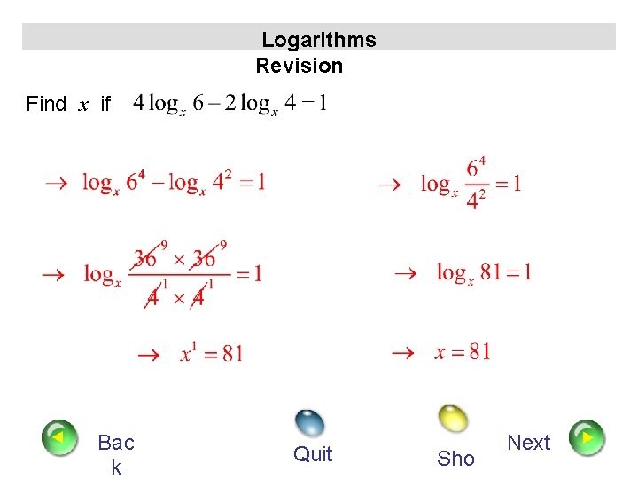 Logarithms Revision Find x if Bac k Quit Sho Next 