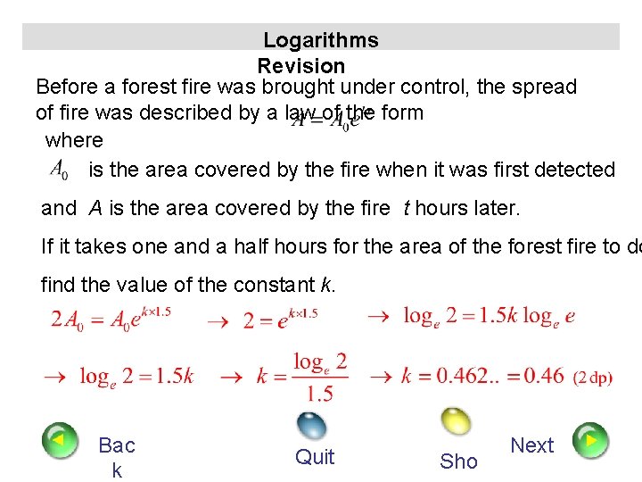 Logarithms Revision Before a forest fire was brought under control, the spread of fire