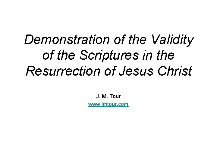 Demonstration of the Validity of the Scriptures in the Resurrection of Jesus Christ J. Demonstration of the Validity of the Scriptures in the Resurrection of Jesus Christ J.