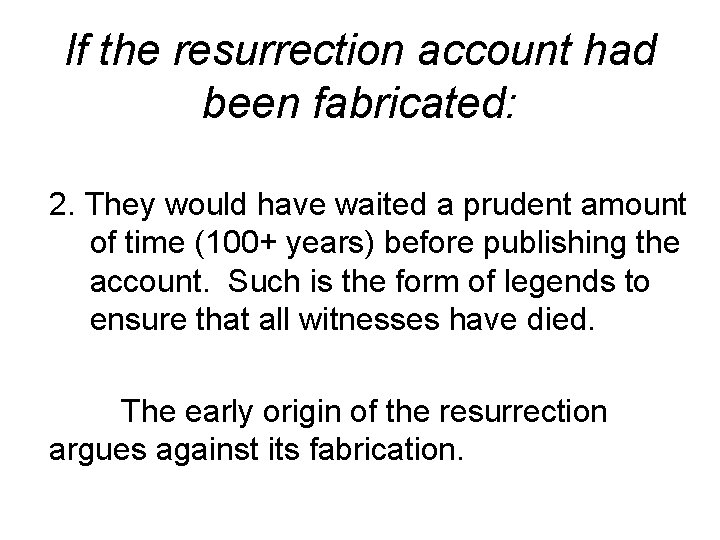 If the resurrection account had been fabricated: 2. They would have waited a prudent If the resurrection account had been fabricated: 2. They would have waited a prudent