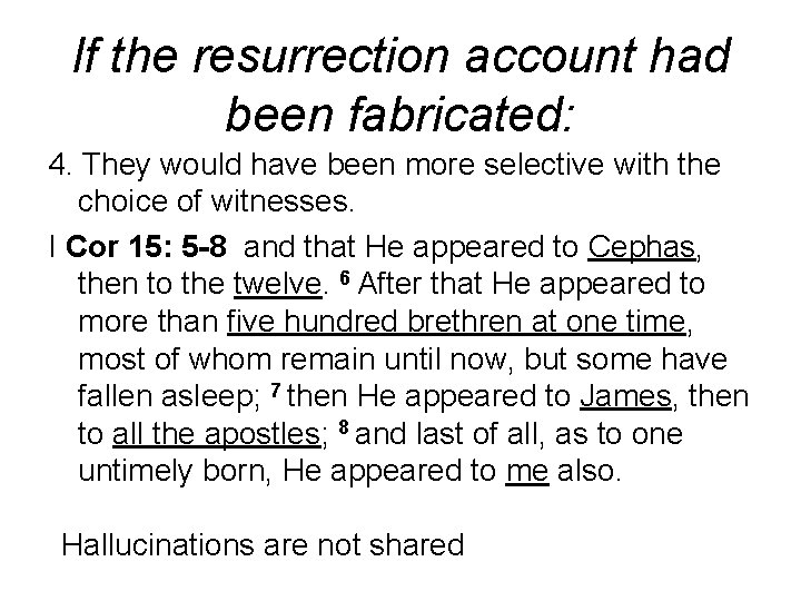 If the resurrection account had been fabricated: 4. They would have been more selective If the resurrection account had been fabricated: 4. They would have been more selective