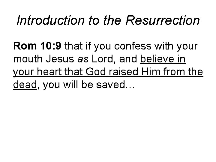 Introduction to the Resurrection Rom 10: 9 that if you confess with your mouth Introduction to the Resurrection Rom 10: 9 that if you confess with your mouth