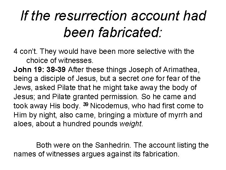 If the resurrection account had been fabricated: 4 con’t. They would have been more If the resurrection account had been fabricated: 4 con’t. They would have been more