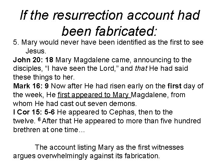If the resurrection account had been fabricated: 5. Mary would never have been identified If the resurrection account had been fabricated: 5. Mary would never have been identified