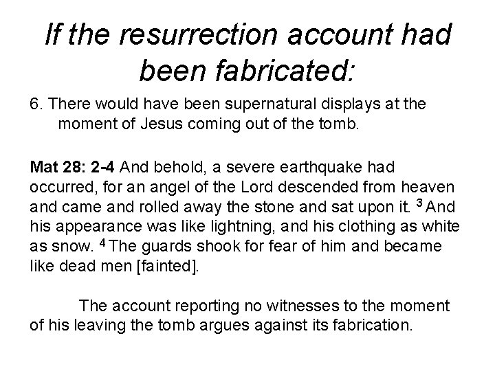 If the resurrection account had been fabricated: 6. There would have been supernatural displays If the resurrection account had been fabricated: 6. There would have been supernatural displays