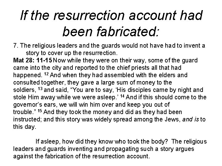 If the resurrection account had been fabricated: 7. The religious leaders and the guards If the resurrection account had been fabricated: 7. The religious leaders and the guards